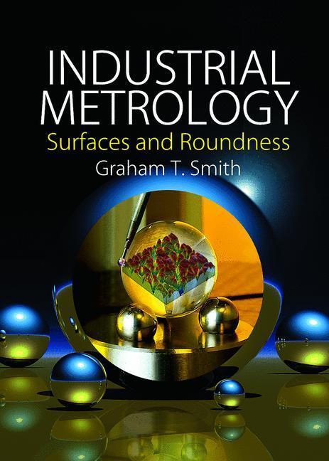 Cover: 9781852335076 | Industrial Metrology | Surfaces and Roundness | Graham T. Smith | Buch