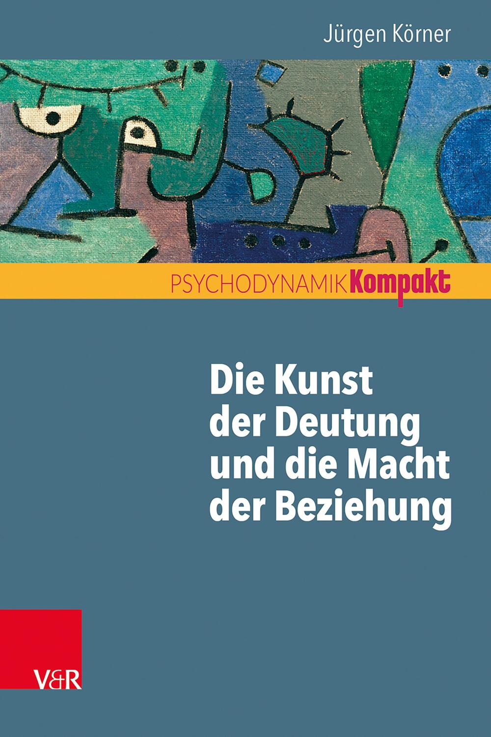 Cover: 9783525403952 | Die Kunst der Deutung und die Macht der Beziehung | Jürgen Körner