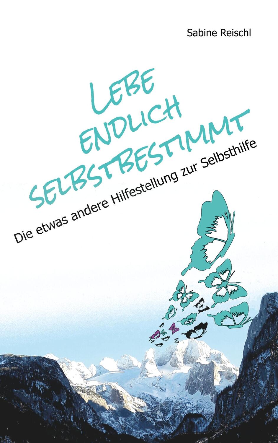Cover: 9783739244099 | Lebe endlich selbstbestimmt | Sabine Reischl | Taschenbuch