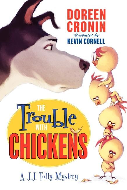 Cover: 9780061215346 | The Trouble with Chickens | A J. J. Tully Mystery | Doreen Cronin