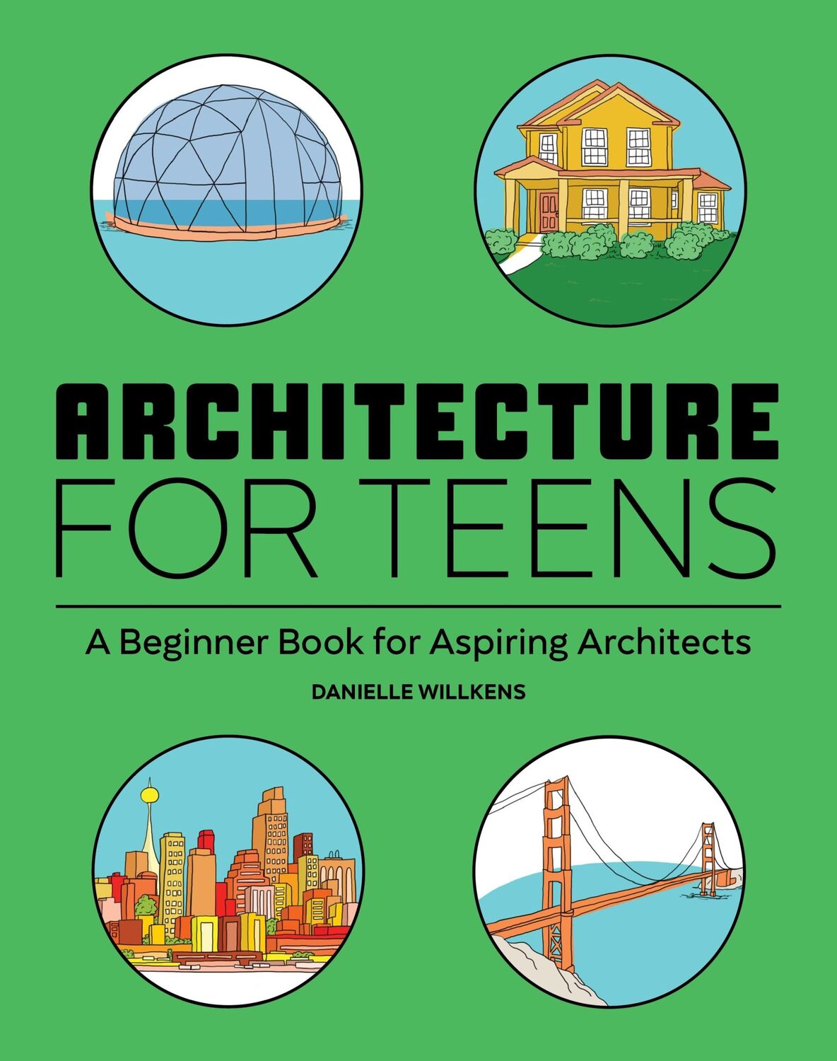 Cover: 9781647396725 | Architecture for Teens | A Beginner's Book for Aspiring Architects