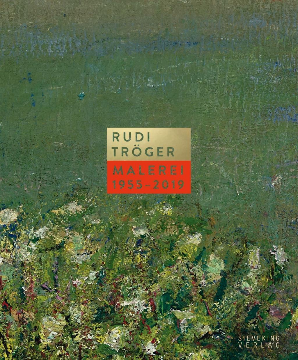 Cover: 9783947641031 | Rudi Tröger | Malerei 1956-2018 | Siegfried/Tröger, Rudi Gohr | Buch