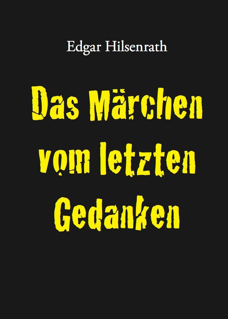 Cover: 9783943334562 | Das Märchen vom letzten Gedanken | Edgar Hilsenrath | Taschenbuch