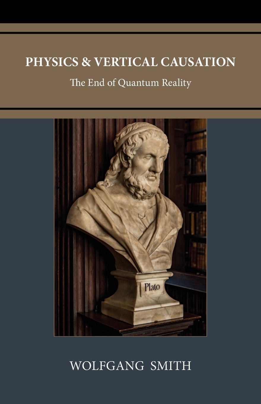 Cover: 9798988576952 | Physics and Vertical Causation | The End of Quantum Reality | Smith