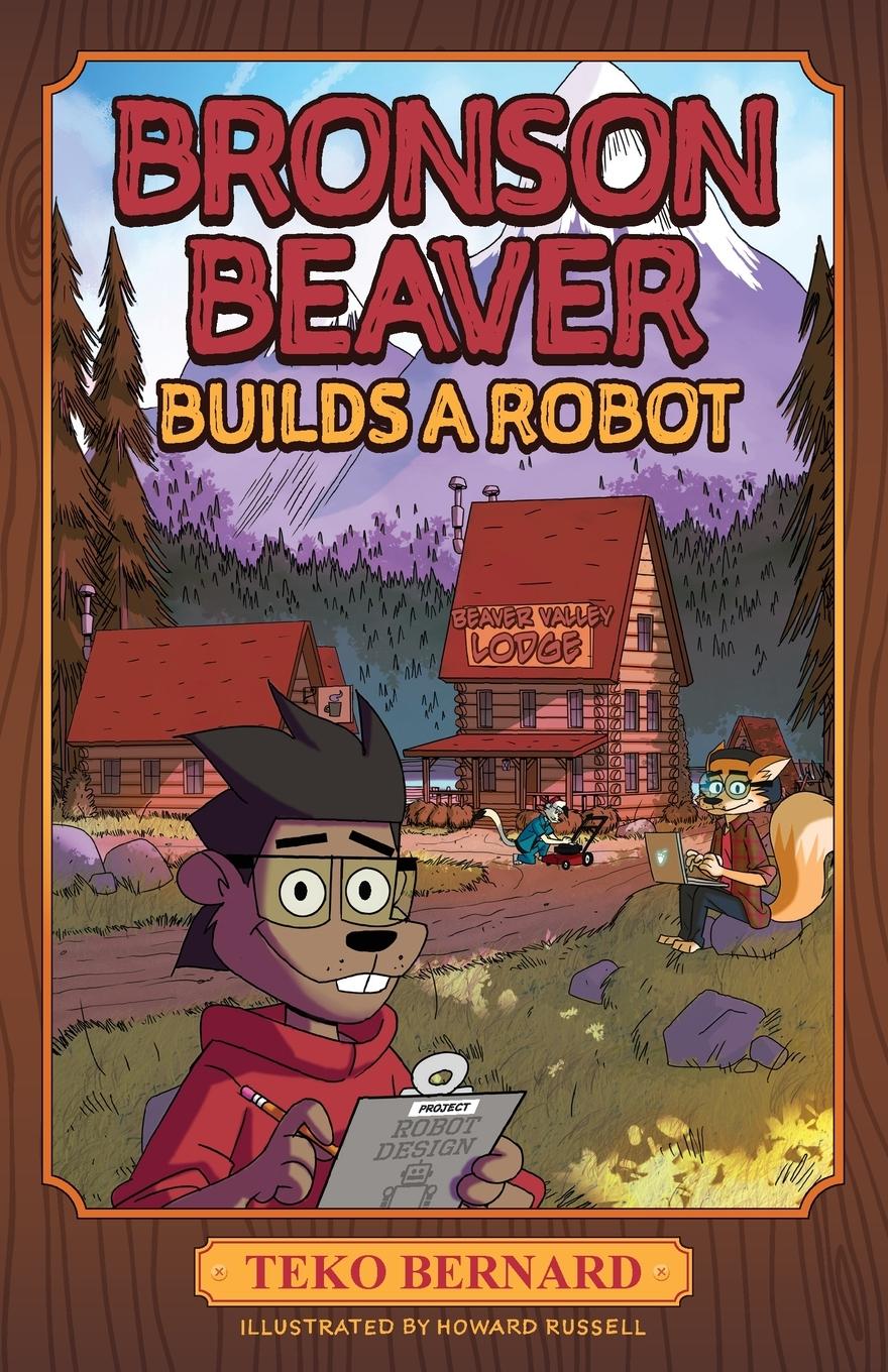 Cover: 9780986059360 | Bronson Beaver Builds a Robot | Teko Bernard | Taschenbuch | Englisch