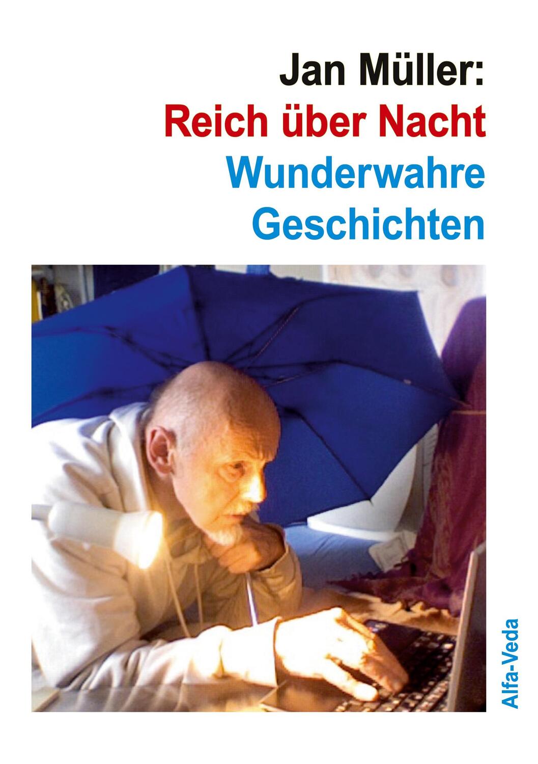 Cover: 9783945004067 | Reich über Nacht | Wunderwahre Geschichten | Jan Müller | Taschenbuch