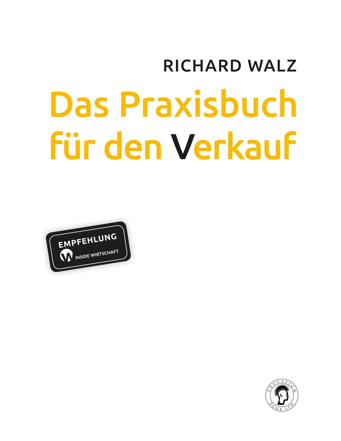Cover: 9783981788884 | Das Praxisbuch für den Verkauf | Richard Walz | Taschenbuch | Deutsch