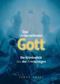 Cover: 9783837039122 | Das Unternehmen Gott | Die Kriminalität des der Allmächtigen | Aries