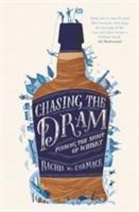 Cover: 9781471157233 | Chasing the Dram | Finding the Spirit of Whisky | Rachel Mccormack