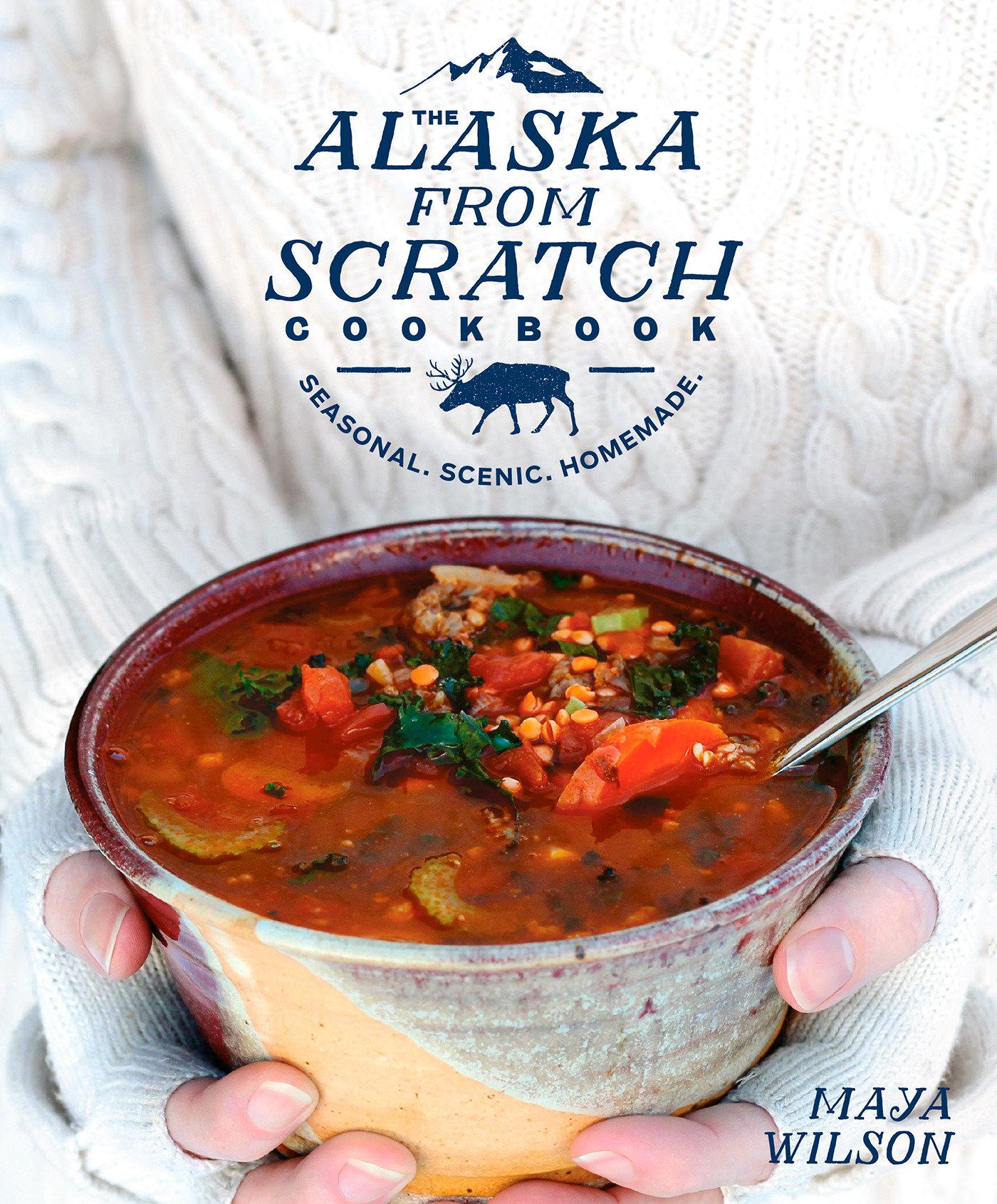 Cover: 9781635650631 | The Alaska from Scratch Cookbook | Seasonal. Scenic. Homemade. | Buch