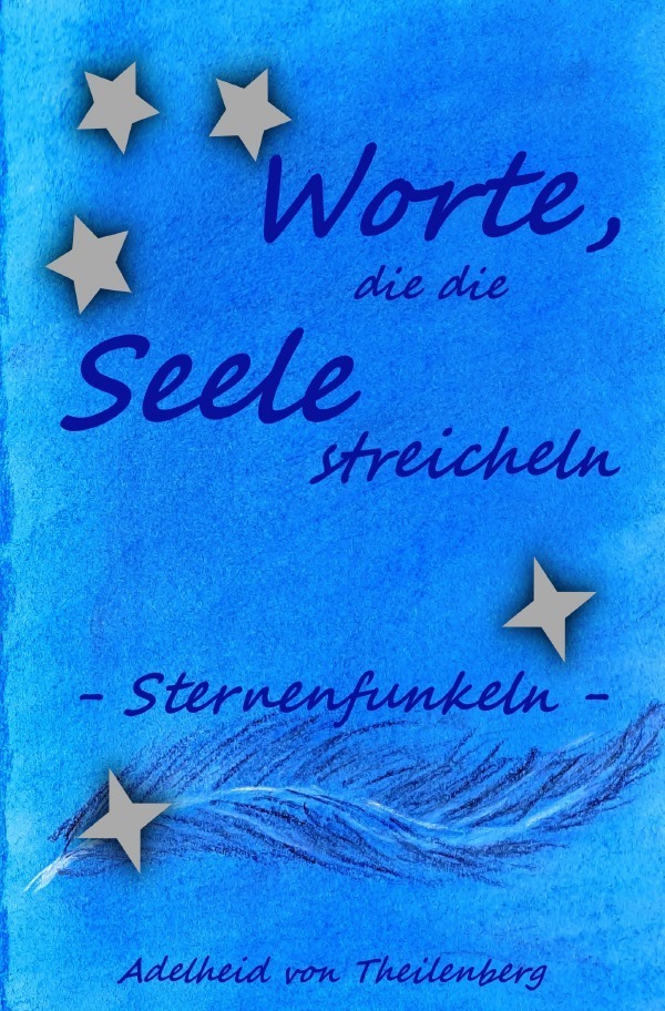 Cover: 9783754152072 | Worte, die die Seele streicheln | Sternenfunkeln | Theilenberg | Buch