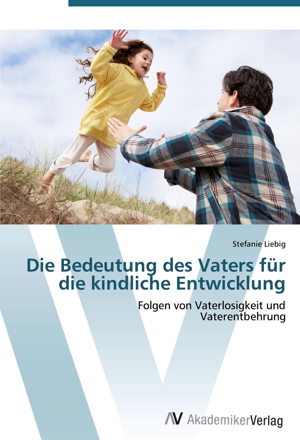 Cover: 9783639401851 | Die Bedeutung des Vaters für die kindliche Entwicklung | Liebig | Buch