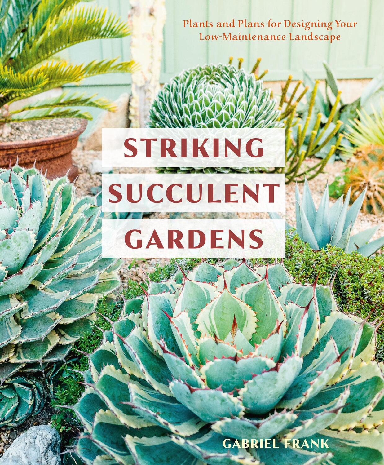 Cover: 9780399580987 | Striking Succulent Gardens | Gabriel Frank | Taschenbuch | Englisch