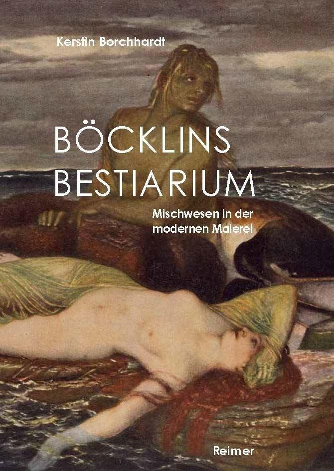 Cover: 9783496015659 | Böcklins Bestiarium | Mischwesen in der modernen Malerei | Borchhardt