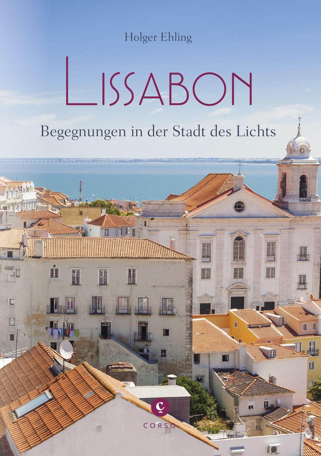 Cover: 9783737407502 | Lissabon | Begegnungen in der Stadt des Lichts | Holger Ehling | Buch