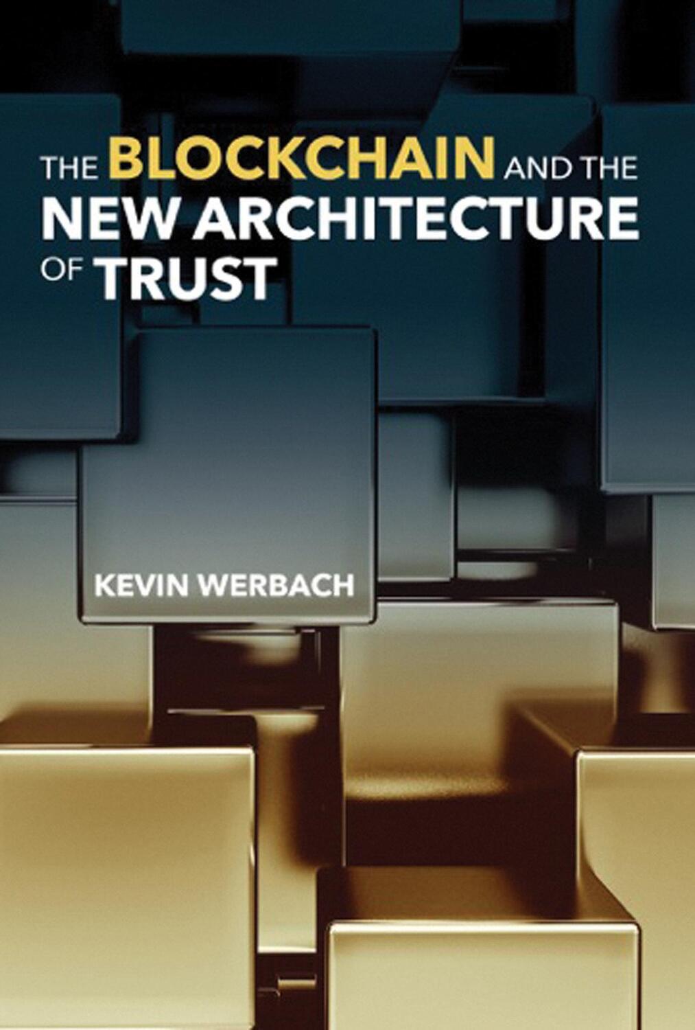 Cover: 9780262038935 | The Blockchain and the New Architecture of Trust | Kevin Werbach