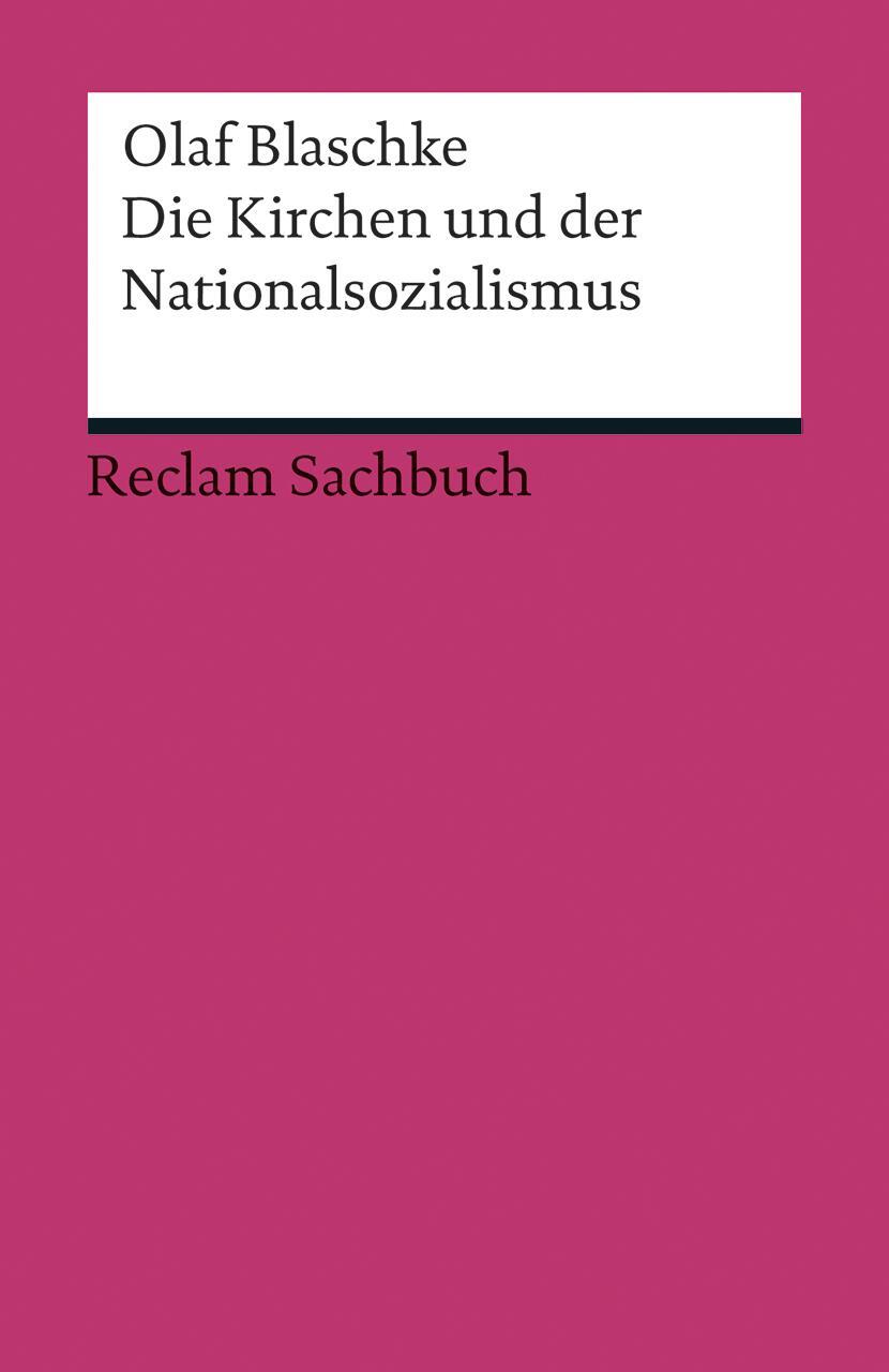 Cover: 9783150192115 | Die Kirchen und der Nationalsozialismus | Olaf Blaschke | Taschenbuch