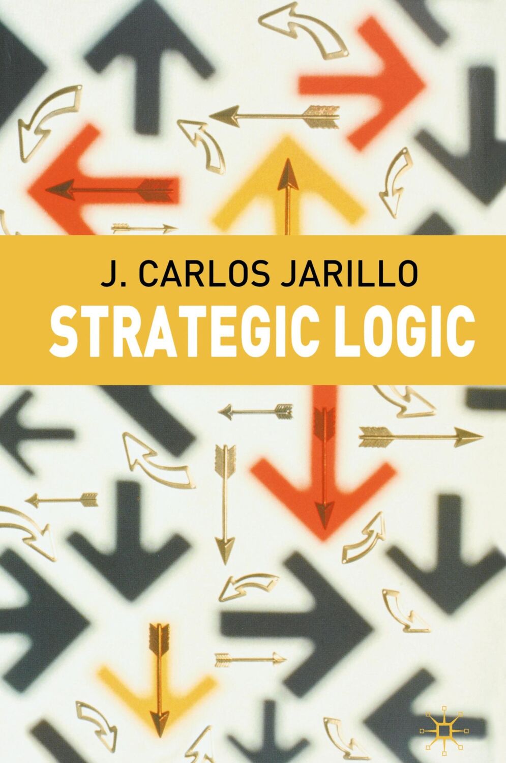 Cover: 9781403912596 | Strategic Logic | J. Jarillo | Buch | HC runder Rücken kaschiert | xii