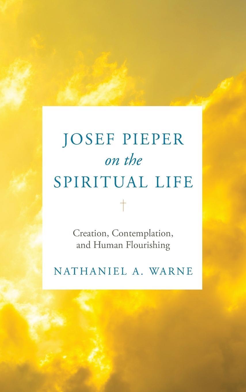 Cover: 9780268204938 | Josef Pieper on the Spiritual Life | Nathaniel A. Warne | Buch | 2023