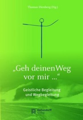 Cover: 9783402246894 | "Geh deinen Weg vor mir ..." | Geistliche Begleitung und Wegbegleitung