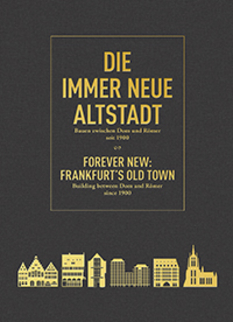 Cover: 9783868595017 | Die immer Neue Altstadt. Forever New: Frankfurt's old Town | Buch