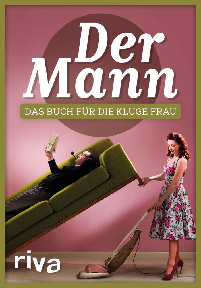 Cover: 9783742301284 | Der Mann | Das Buch für die kluge Frau | riva Verlag | Buch | 128 S.