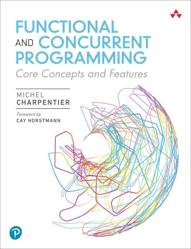 Cover: 9780137466542 | Functional and Concurrent Programming | Core Concepts and Features