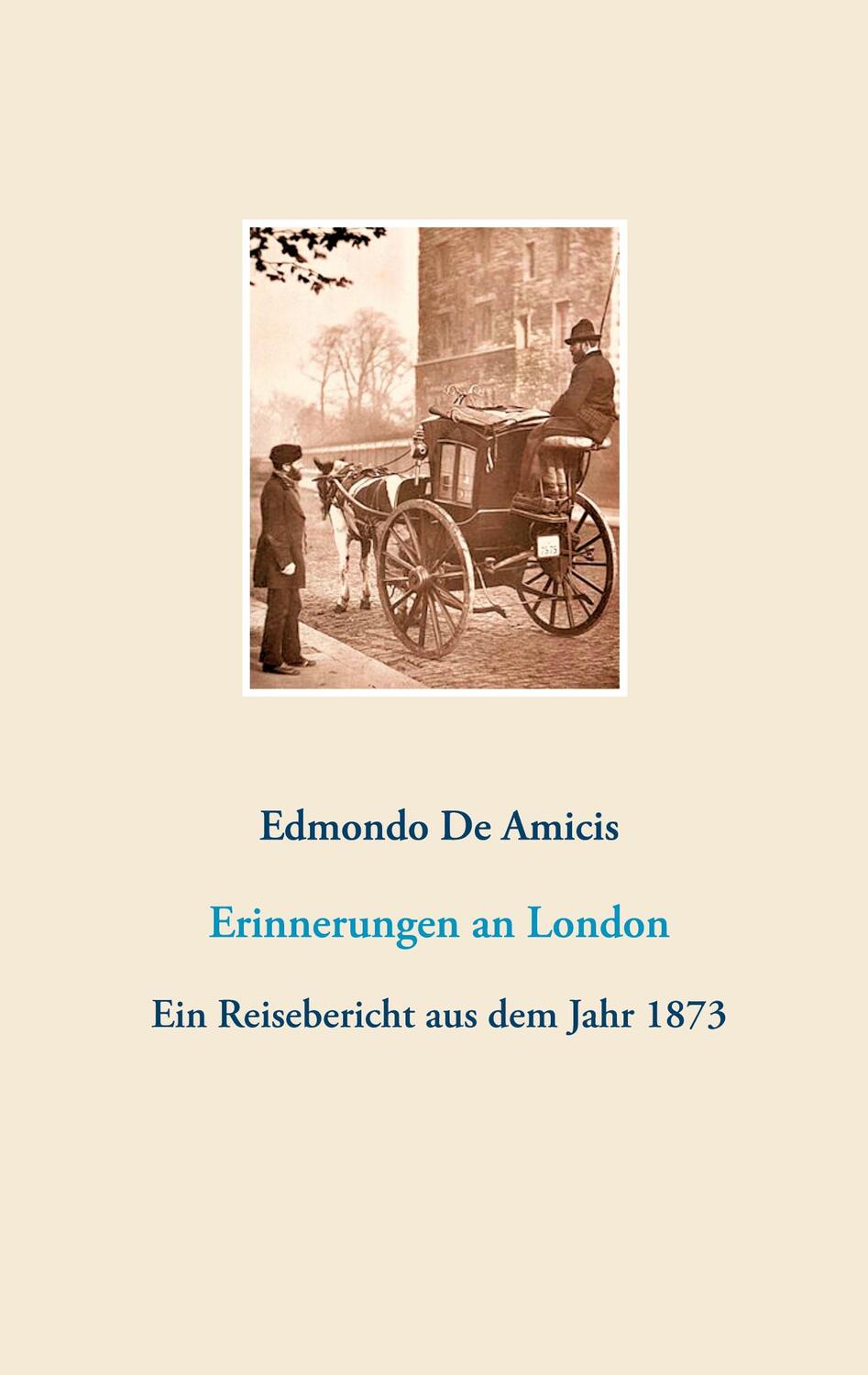 Cover: 9783752898170 | Erinnerungen an London | Ein Reisebericht aus dem Jahr 1873 | Amicis