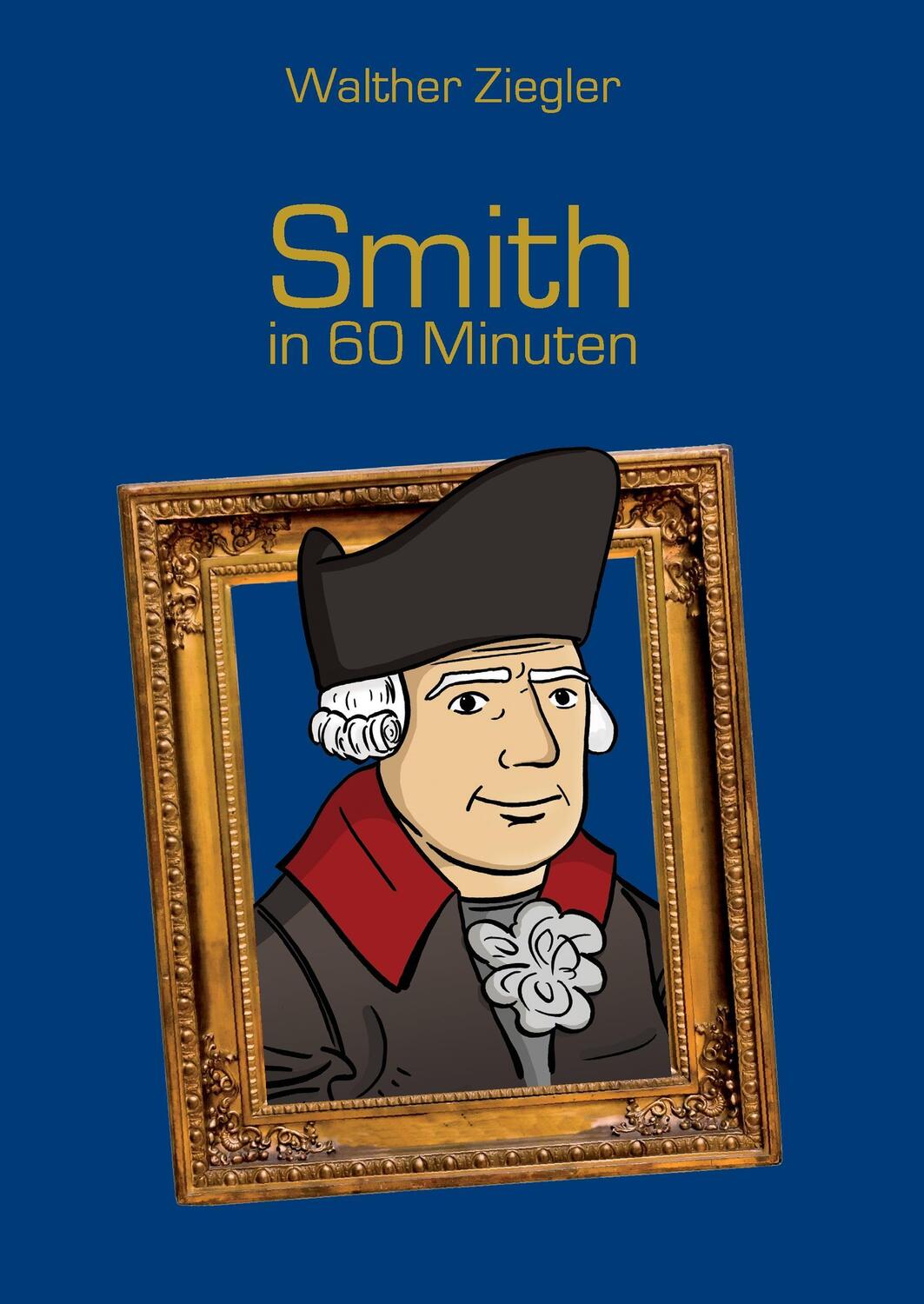 Cover: 9783738614398 | Smith in 60 Minuten | Walther Ziegler | Buch | 100 S. | Deutsch | 2015