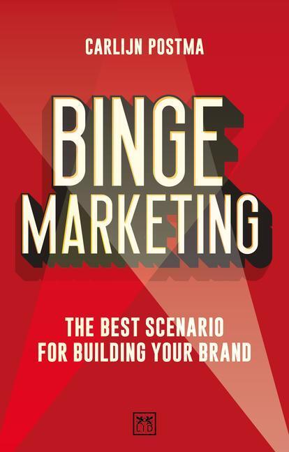 Cover: 9781911671046 | Binge Marketing | The Best Scenario for Building Your Brand | Postma
