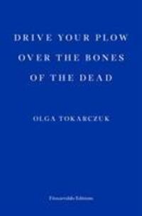 Cover: 9781910695715 | Drive your Plow over the Bones of the Dead | Olga Tokarczuk | Buch