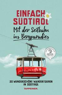 Cover: 9788870739527 | Einfach Südtirol: Mit der Seilbahn ins Bergparadies | Ladurner | Buch