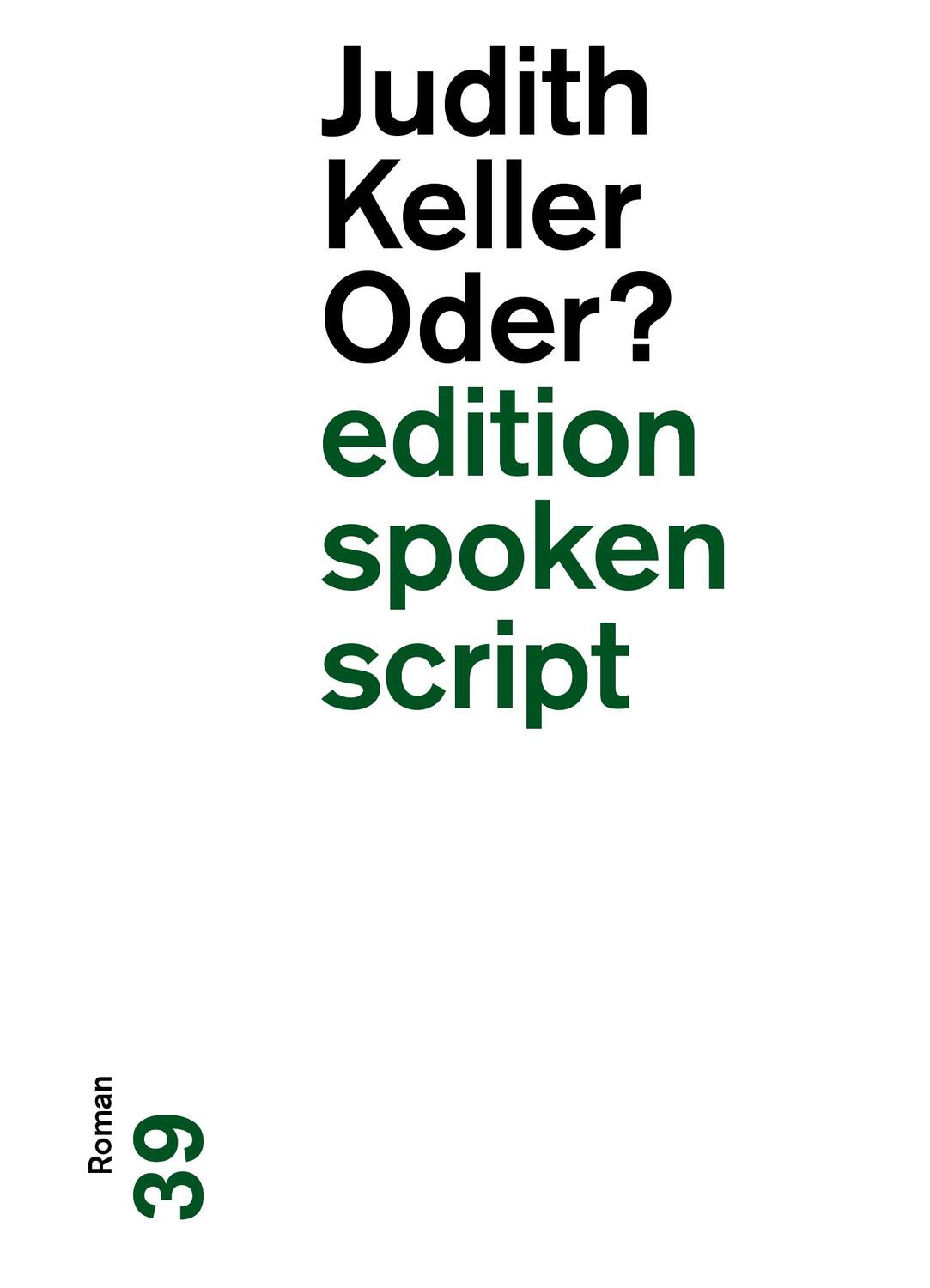 Cover: 9783038531111 | Oder? | Roman | Judith Keller | Taschenbuch | edition spoken script