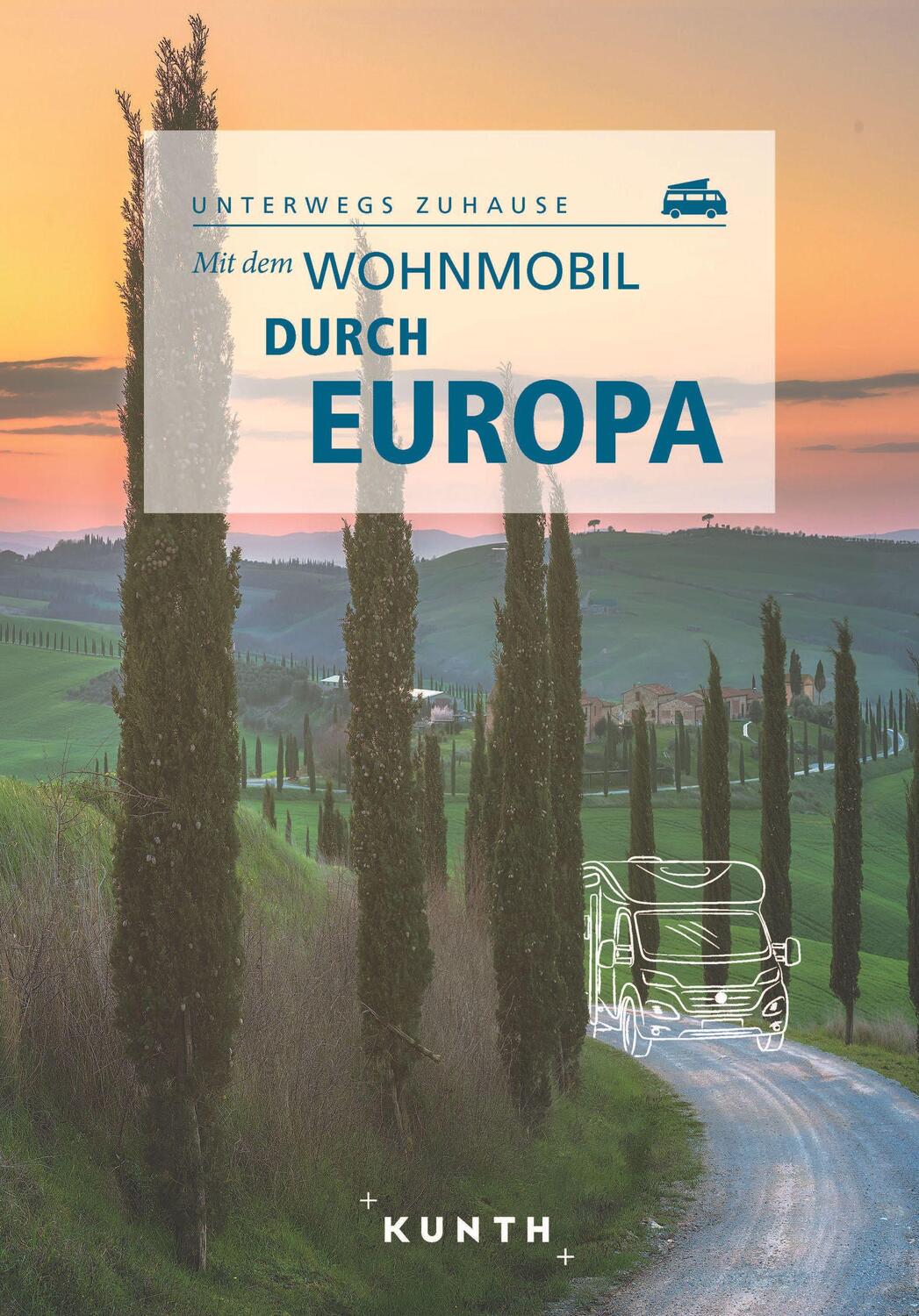 Cover: 9783969651322 | KUNTH Mit dem Wohnmobil durch Europa | Unterwegs Zuhause | Taschenbuch