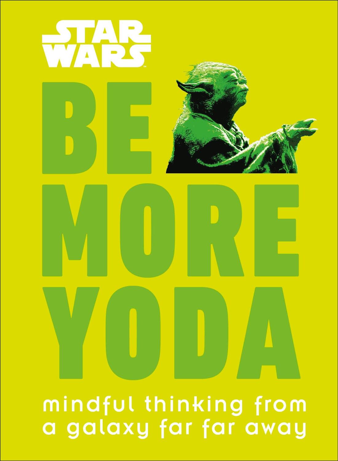 Cover: 9780241351062 | Star Wars Be More Yoda | Mindful Thinking from a Galaxy Far Far Away