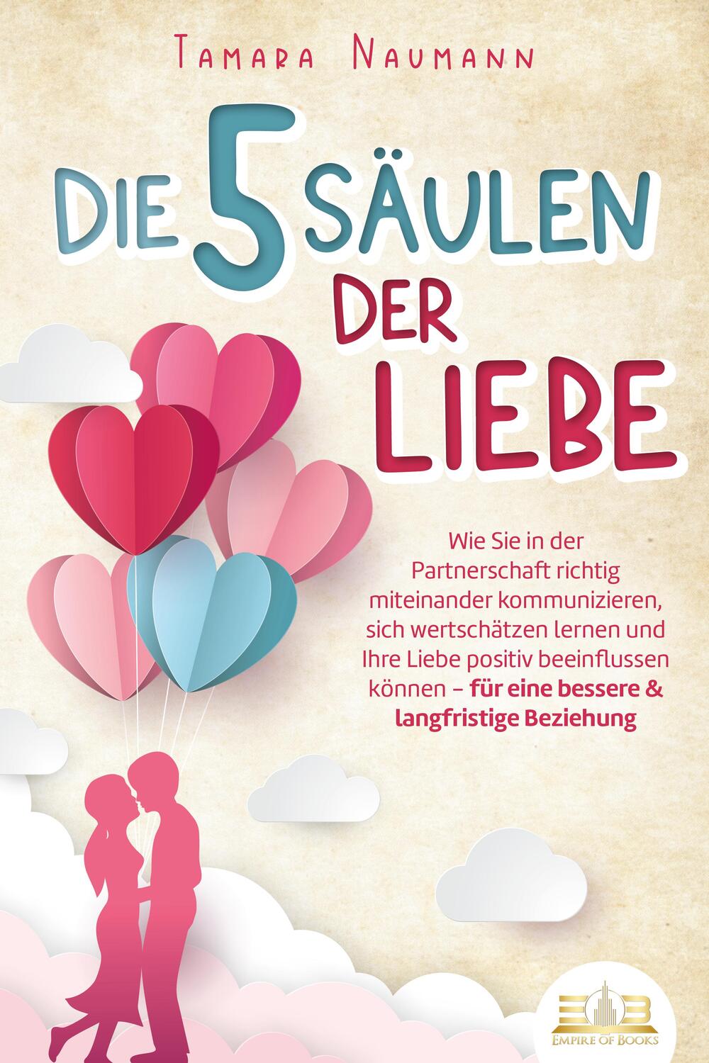 Cover: 9783989351011 | Die 5 Säulen der Liebe: Wie Sie in der Partnerschaft richtig...