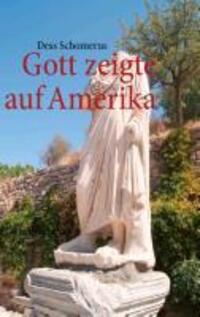 Cover: 9783848214686 | Gott zeigte auf Amerika | Wiederkehr der Antike | Dess Schomerus
