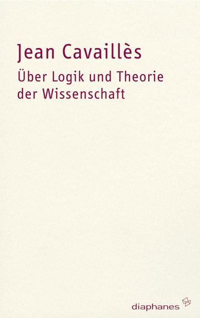Cover: 9783037340585 | Über Logik und Theorie der Wissenschaft | hors série | Jean Cavaillès