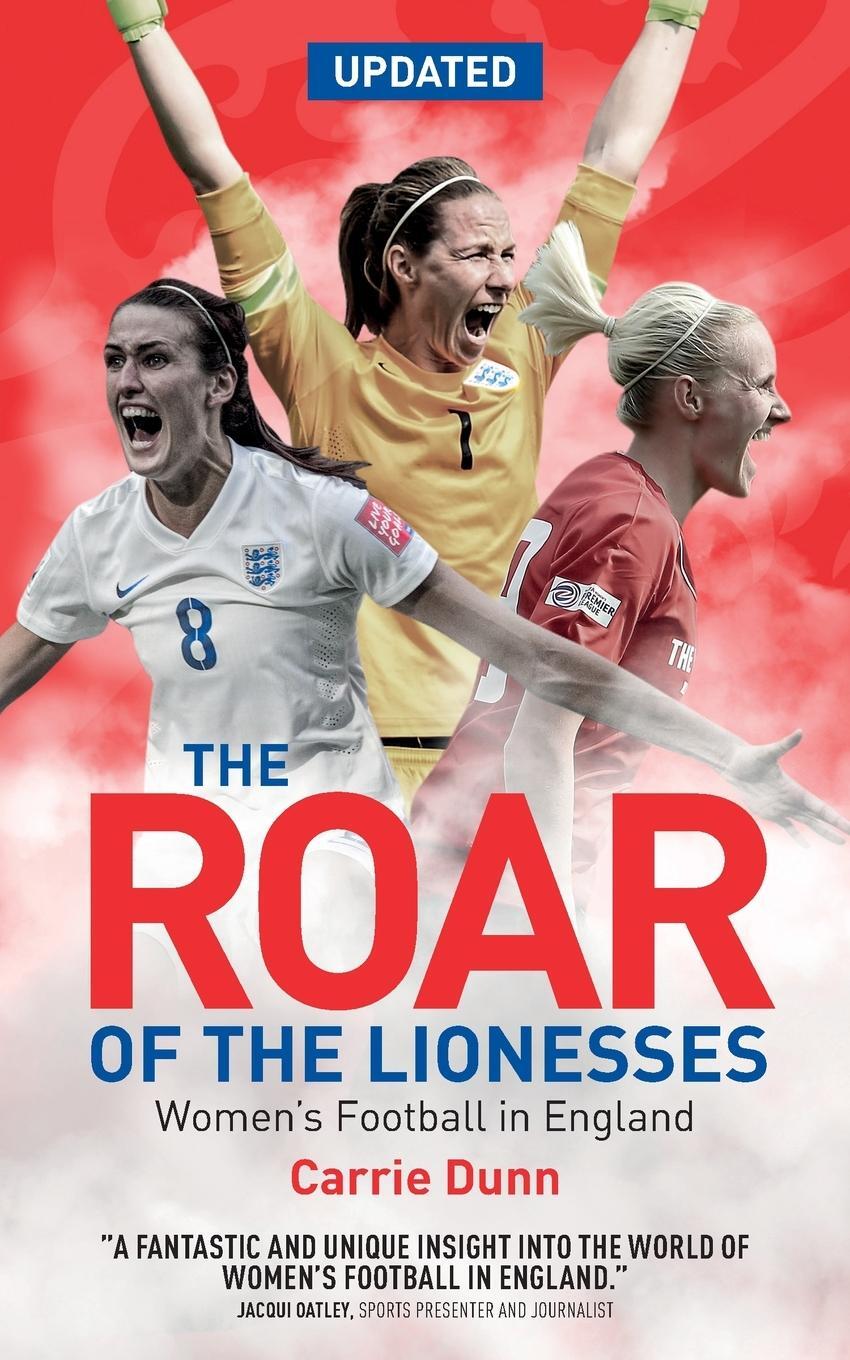 Cover: 9781785311512 | Roar of the Lionesses | Women's Football in England | Carrie Dunne