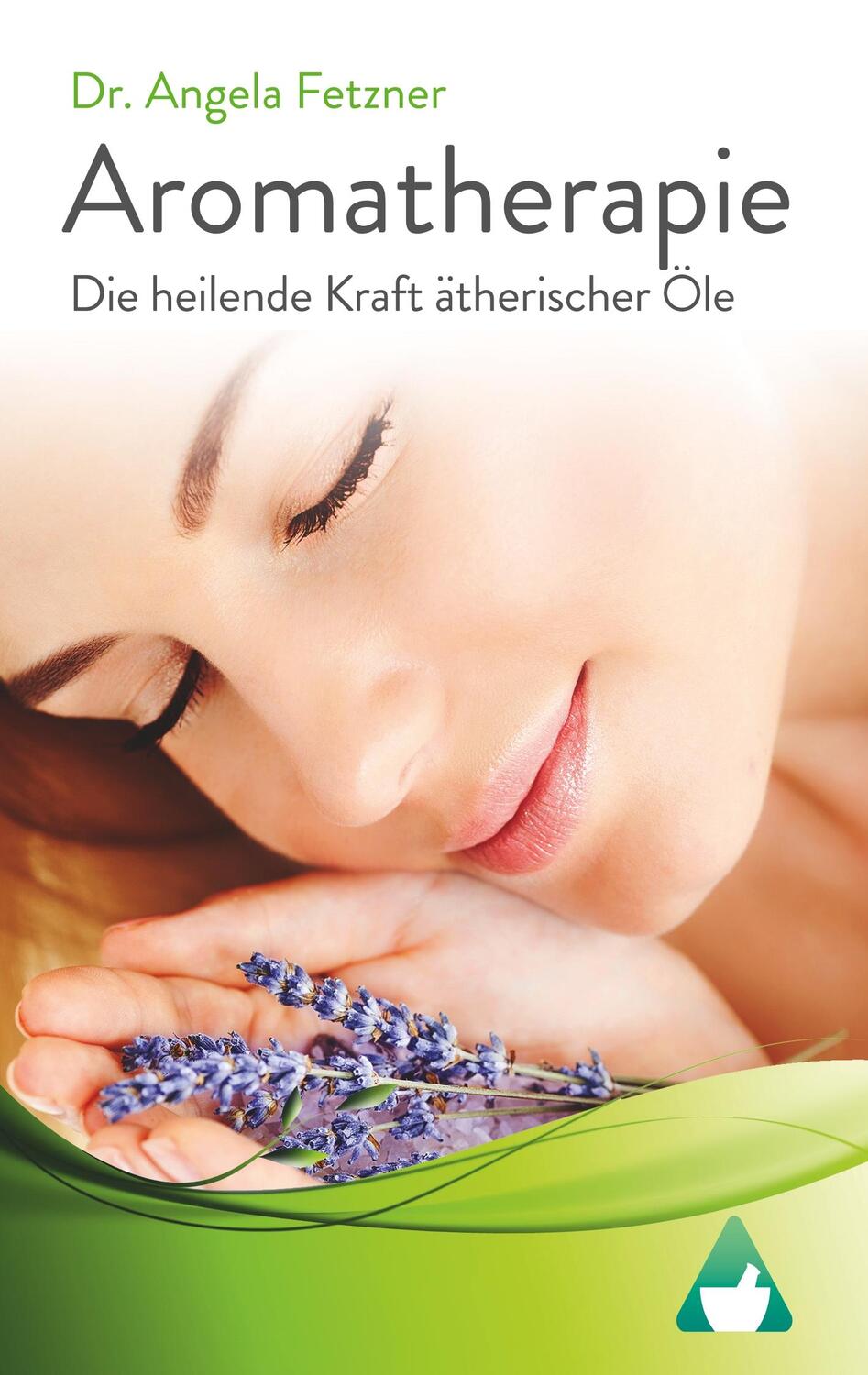 Cover: 9783743166073 | Aromatherapie - Die heilende Kraft ätherischer Öle | Angela Fetzner