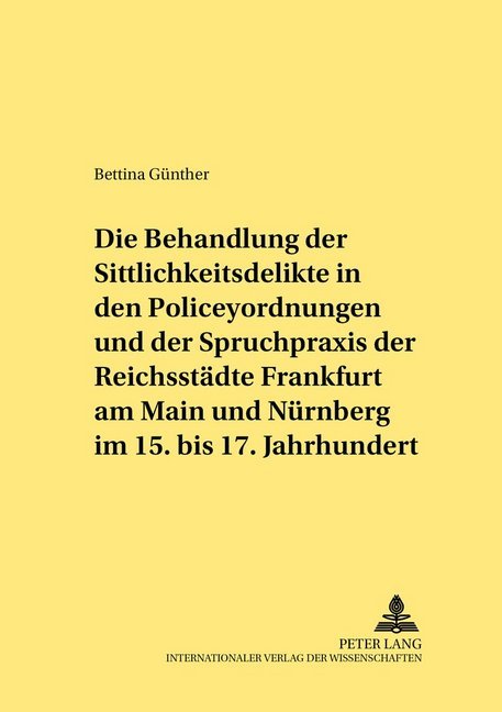 Cover: 9783631523308 | Die Behandlung der Sittlichkeitsdelikte in den Policeyordnungen und...