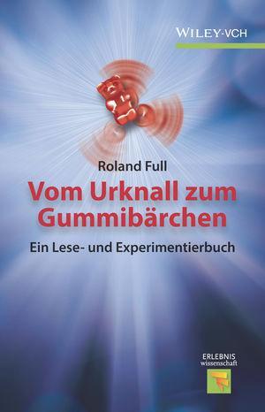 Cover: 9783527345816 | Vom Urknall zum Gummibärchen | Ein Lese- und Experimentierbuch | Full