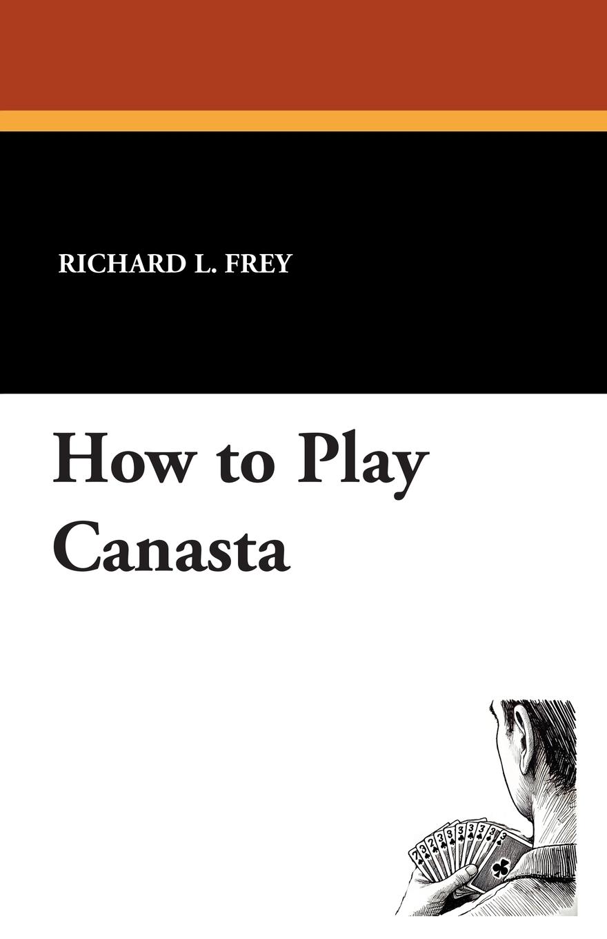 Cover: 9781434466211 | How to Play Canasta | Richard L. Frey | Taschenbuch | Englisch | 2024