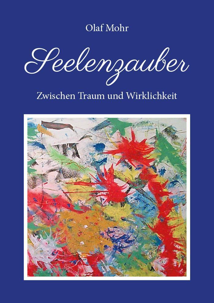 Cover: 9783960041573 | Seelenzauber | Zwischen Traum und Wirklichkeit | Olaf Mohr | Buch