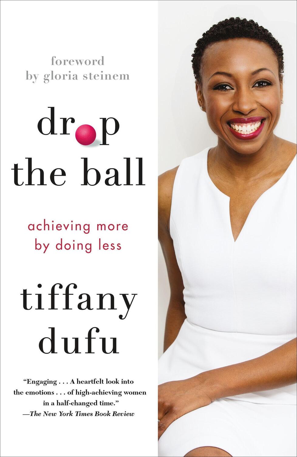 Cover: 9781250071767 | Drop the Ball: Achieving More by Doing Less | Tiffany Dufu | Buch