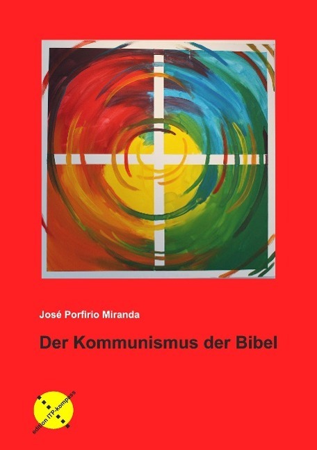 Cover: 9783981356267 | Der Kommunismus der Bibel | José Porfirio Miranda | Taschenbuch | 2014