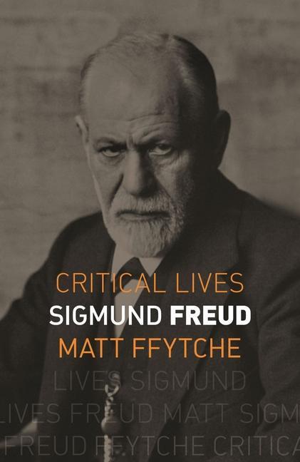 Cover: 9781789145793 | Sigmund Freud | Matthew ffytche | Taschenbuch | Critical Lives | 2022