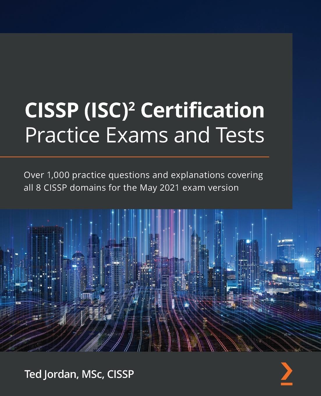 Cover: 9781800561373 | CISSP (ISC)² Certification Practice Exams and Tests | Ted Jordan