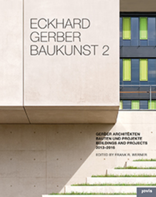 Cover: 9783868593983 | Eckhard Gerber Baukunst 2. Bd.2 | Bauten und Projekte 2013-2016 | Buch