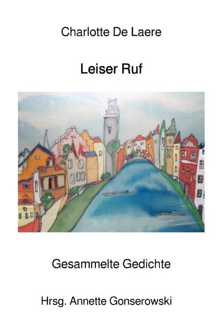 Cover: 9783746784687 | Leiser Ruf | Gesammelte Gedichte | Charlotte De Laere | Taschenbuch